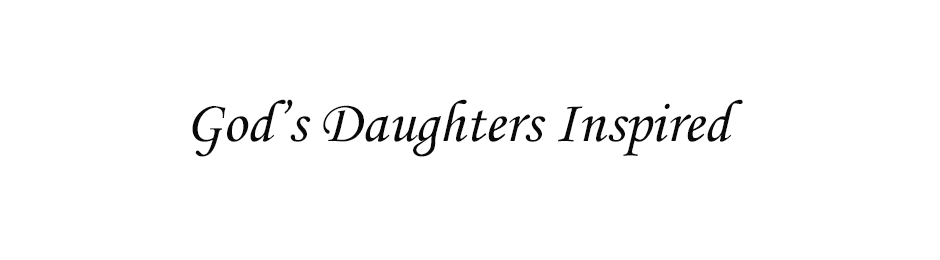 God's Daughters Inspired